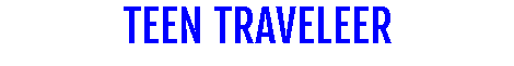 TEEN TRAVELEER